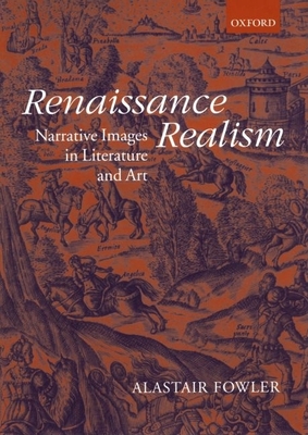 Renaissance Realism: Narrative Images in Literature and Art - Fowler, Alastair