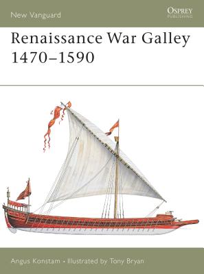 Renaissance War Galley 1470-1590 - Konstam, Angus, Dr.