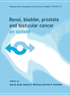 Renal, Bladder, Prostate and Testicular Cancer: An Update, Second Edition - Kurth, K H (Editor), and Mickisch, G H J (Editor), and Schroder, Fritz H (Editor)