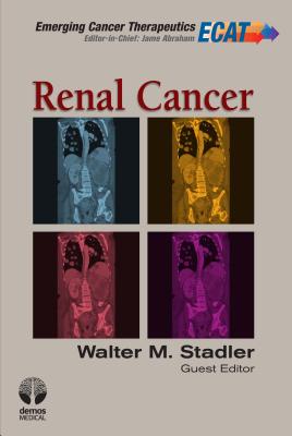 Renal Cancer - Stadler, Walter (Guest editor), and Abraham, Jame (Editor-in-chief)