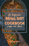 Renal Diet Cookbook for Beginners: QUICK Warm RECIPES FOR keep your kidney light and supercharge your health. Filled with tips on how to lose weight through your diet. treat yourself and treat your body.