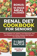 Renal Diet Cookbook For Seniors: Meal Plan And Tasty Kidney Disease Diet For Healthy Living