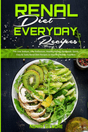 Renal Diet Everyday Recipes: The Low Sodium, Low Potassium, Healthy Kidney Cookbook. Quick, Easy & Tasty Renal Diet Recipes to Improve Kidney Function