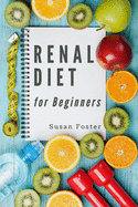 Renal Diet for Beginners: An excellent food plan to improve kidney disease conditions