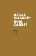 Renal Failure- Who Cares?: Proceedings of a Symposium Held at the University of East Anglia, England, 6-7 April 1982