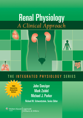 Renal Physiology with Free Interactive Animations Online!: A Clinical Approach - Danziger, John, Dr., and Zeidel, Mark, MD, and Parker, Michael J, MD
