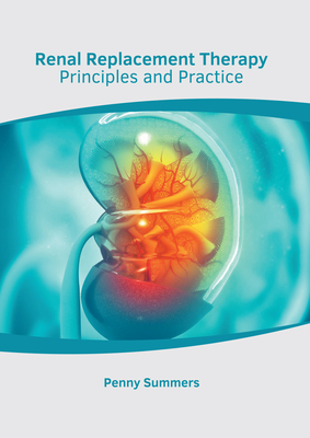 Renal Replacement Therapy: Principles and Practice - Summers, Penny (Editor)