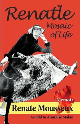 Renatle: Mosaic of Life - Mousseux, Renate, and Makin, Annelise