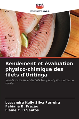 Rendement et ?valuation physico-chimique des filets d'Uritinga - Silva Ferreira, Lyssandra Kelly, and B Fraz?o, Fabiana, and B Santos, Elaine C