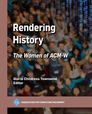 Rendering History: The Women of Acm-W - Townsend, Gloria Childress (Editor)