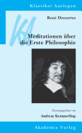 Rene Descartes: Meditationen UEber Die Erste Philosophie
