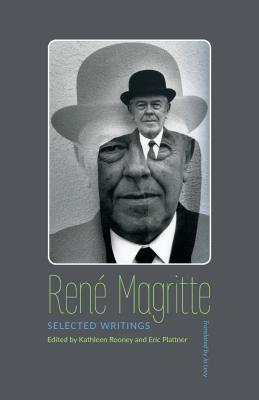 Rene Magritte: Selected Writings - Magritte, Rene, and Levy, Jo (Translated by), and Rooney, Kathleen (Editor)