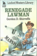 Renegade Lawman - Shirreffs, Gordon D