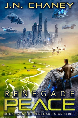 Renegade Peace: An Intergalactic Space Opera Adventure - Chaney, J N