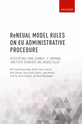 ReNEUAL Model Rules on EU Administrative Procedure - Craig, Paul (Editor), and Hofmann, Herwig (Editor), and Schneider, Jens-Peter (Editor)