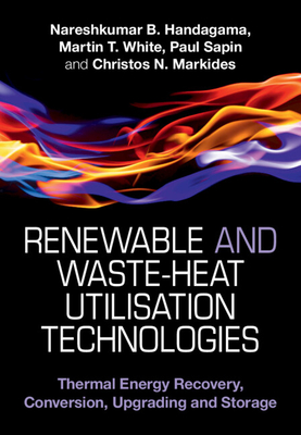 Renewable and Waste-Heat Utilisation Technologies - Handagama, Nareshkumar B, and White, Martin T, and Sapin, Paul
