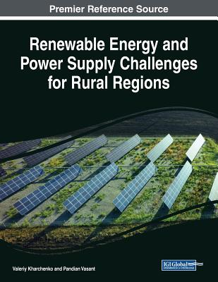 Renewable Energy and Power Supply Challenges for Rural Regions - Kharchenko, Valeriy (Editor), and Vasant, Pandian (Editor)