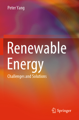 Renewable Energy: Challenges and Solutions - Yang, Peter