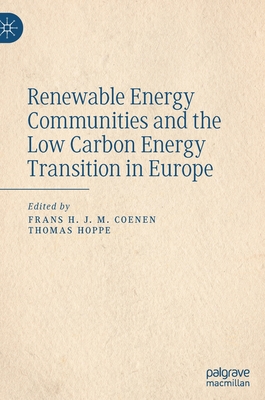 Renewable Energy Communities and the Low Carbon Energy Transition in Europe - Coenen, Frans H J M (Editor), and Hoppe, Thomas (Editor)