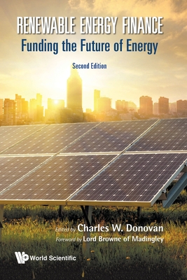 Renewable Energy Finance: Funding the Future of Energy (Second Edition) - Donovan, Charles W (Editor)