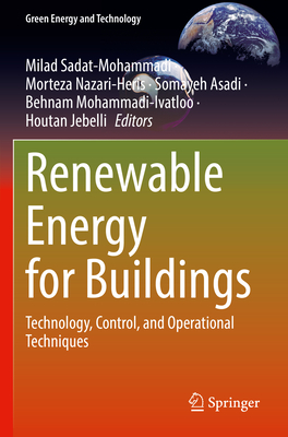 Renewable Energy for Buildings: Technology, Control, and Operational Techniques - Sadat-Mohammadi, Milad (Editor), and Nazari-Heris, Morteza (Editor), and Asadi, Somayeh (Editor)