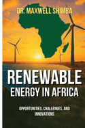 Renewable Energy in Africa: Opportunities, Challenges, and Innovations