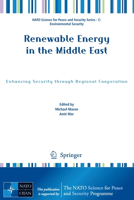 Renewable Energy in the Middle East: Enhancing Security Through Regional Cooperation - Mason, Michael (Editor), and Mor, Amit (Editor)