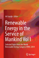 Renewable Energy in the Service of Mankind, Volume I: Selected Topics from the World Renewable Energy Congress WREC 2014