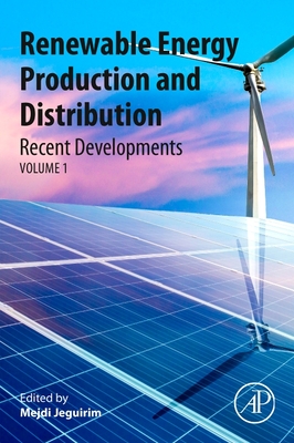 Renewable Energy Production and Distribution: Recent Developments - Jeguirim, Mejdi (Editor)