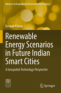 Renewable Energy Scenarios in Future Indian Smart Cities: A Geospatial Technology Perspective