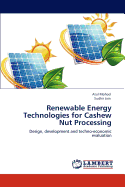 Renewable Energy Technologies for Cashew Nut Processing