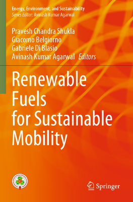 Renewable Fuels for Sustainable Mobility - Shukla, Pravesh Chandra (Editor), and Belgiorno, Giacomo (Editor), and Blasio, Gabriele  Di (Editor)