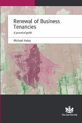 Renewal of Business Tenancies: A Practical Guide - Haley, Michael