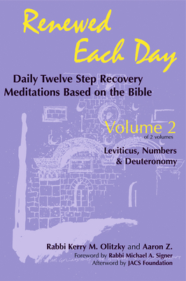 Renewed Each Day--Leviticus, Numbers & Deuteronomy: Daily Twelve Step Recovery Meditations Based on the Bible - Olitzky, Kerry M, Dr., and Z, Aaron, and Strassfeld, Sharon (Introduction by)