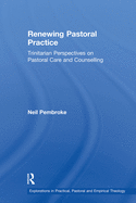 Renewing Pastoral Practice: Trinitarian Perspectives on Pastoral Care and Counselling