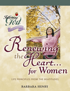 Renewing the Heart for Women: Life Principles from the Beatitudes