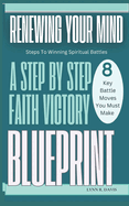 Renewing Your Mind: A Mindset Book for Spiritual Warfare and Victorious Living