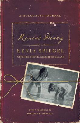 Renia's Diary: A Holocaust Journal - Bellak, Elizabeth (Contributions by), and Spiegel, Renia, and Durand, Sarah (Contributions by)