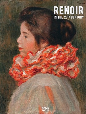 Renoir in the 20th Century - Renoir, Auguste, and Benjamin, Roger (Text by), and Einecke, Claudia (Text by)