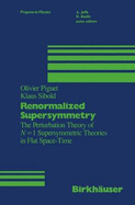 Renormalized Supersymmetry: The Perturbation Theory of N = 1 Supersymmetric Theories in Flat Space-Time