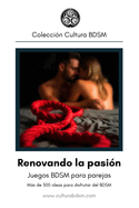 Renovando la pasi?n: Ms de 300 ideas de juegos BDSM para parejas.