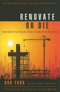 Renovate or Die: 10 Ways to Focus Your Church on Mission