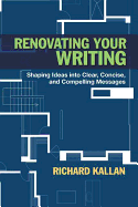 Renovating Your Writing: Shaping Ideas into Clear, Concise, and Compelling Messages