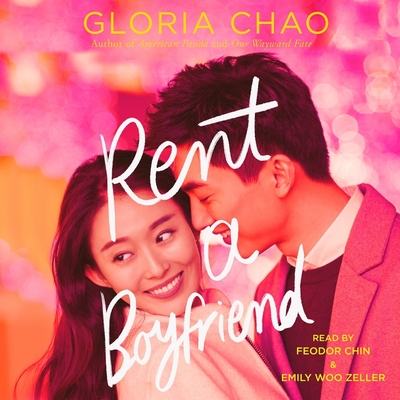 Rent a Boyfriend - Chin, Feodor (Read by), and Zeller, Emily Woo (Read by), and Chao, Gloria