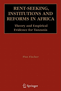 Rent-Seeking, Institutions and Reforms in Africa: Theory and Empirical Evidence for Tanzania