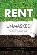 Rent Unmasked: How to Save the Global Economy and Build a Sustainable Future
