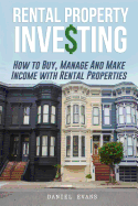 Rental Property Investing: How to Buy, Manage and Make Income with Rental Properties