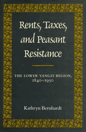 Rents, Taxes, and Peasant Resistance: The Lower Yangzi Region, 1840-1950