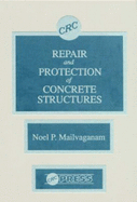 Repair and Protection of Concrete Structures - Mailvaganam, Noel P