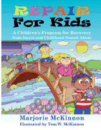 Repair for Kids: A Children's Program for Recovery from Incest and Childhood Sexual Abuse